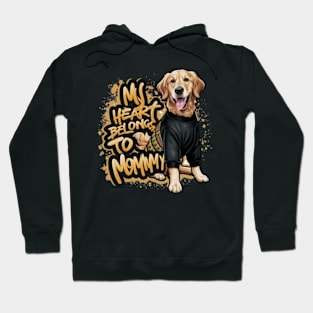 My Heart Belongs To Mommy. For Mothers Day Dog Lovers Hoodie